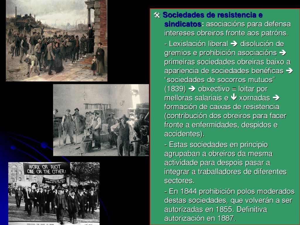  Sociedades de resistencia e sindicatos: asociacións para defensa intereses obreiros fronte aos patróns.