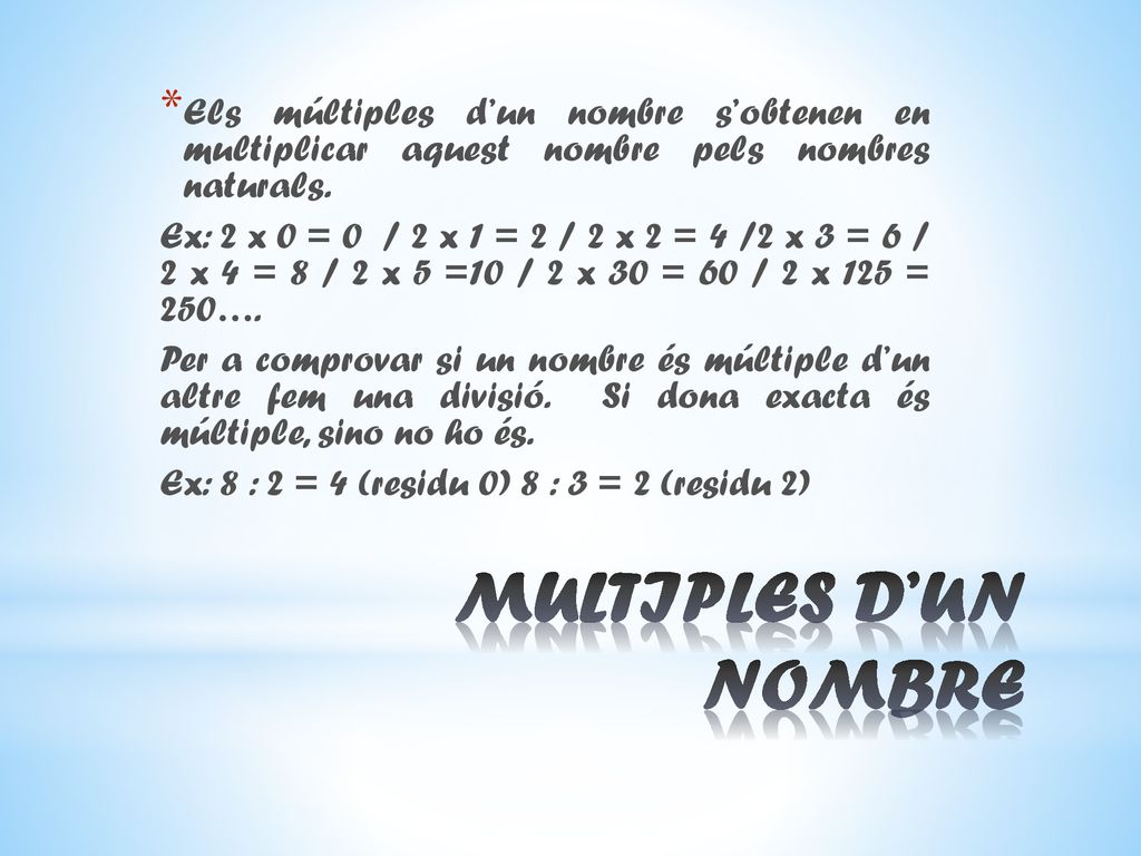 Els múltiples d’un nombre s’obtenen en multiplicar aquest nombre pels nombres naturals.