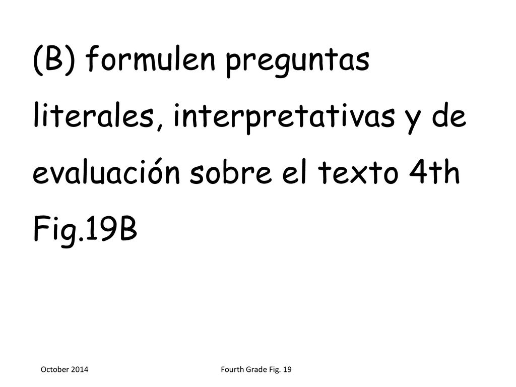 (B) formulen preguntas literales, interpretativas y de evaluación sobre el texto 4th Fig.19B