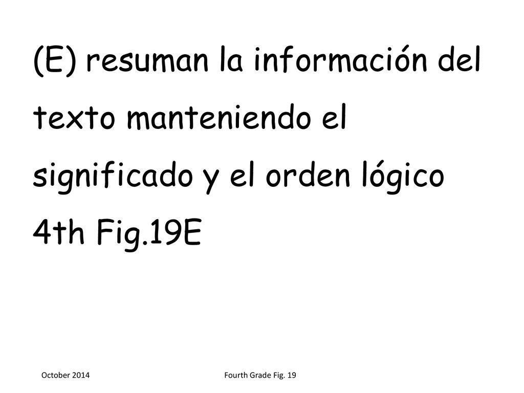 (E) resuman la información del texto manteniendo el significado y el orden lógico 4th Fig.19E
