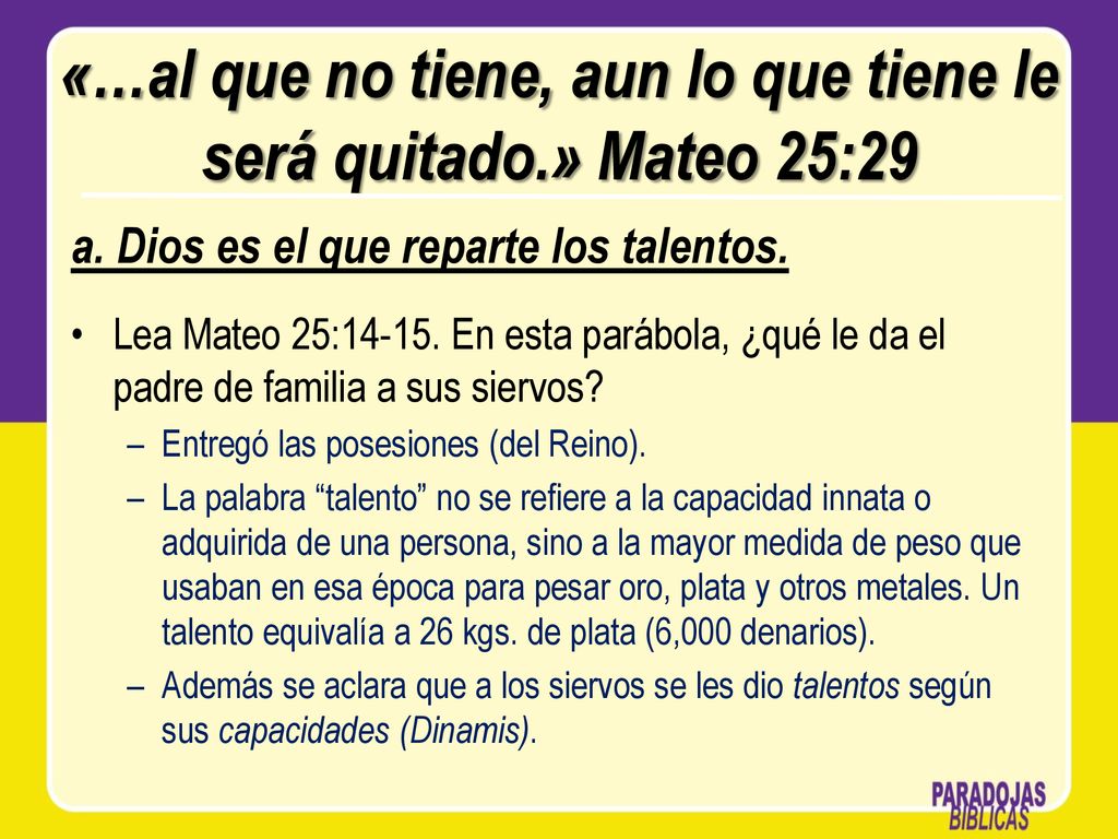 «…al que no tiene, aun lo que tiene le será quitado.» Mateo 25:29