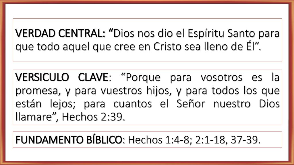 VERDAD CENTRAL: Dios nos dio el Espíritu Santo para que todo aquel que cree en Cristo sea lleno de Él .
