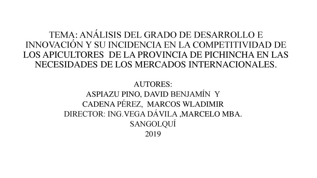 TEMA: ANÁLISIS DEL GRADO DE DESARROLLO E INNOVACIÓN Y SU INCIDENCIA EN LA COMPETITIVIDAD DE LOS APICULTORES DE LA PROVINCIA DE PICHINCHA EN LAS NECESIDADES DE LOS MERCADOS INTERNACIONALES.