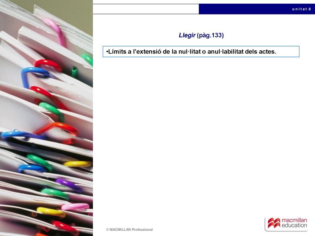 Llegir (pàg.133) Límits a l’extensió de la nul·litat o anul·labilitat dels actes.