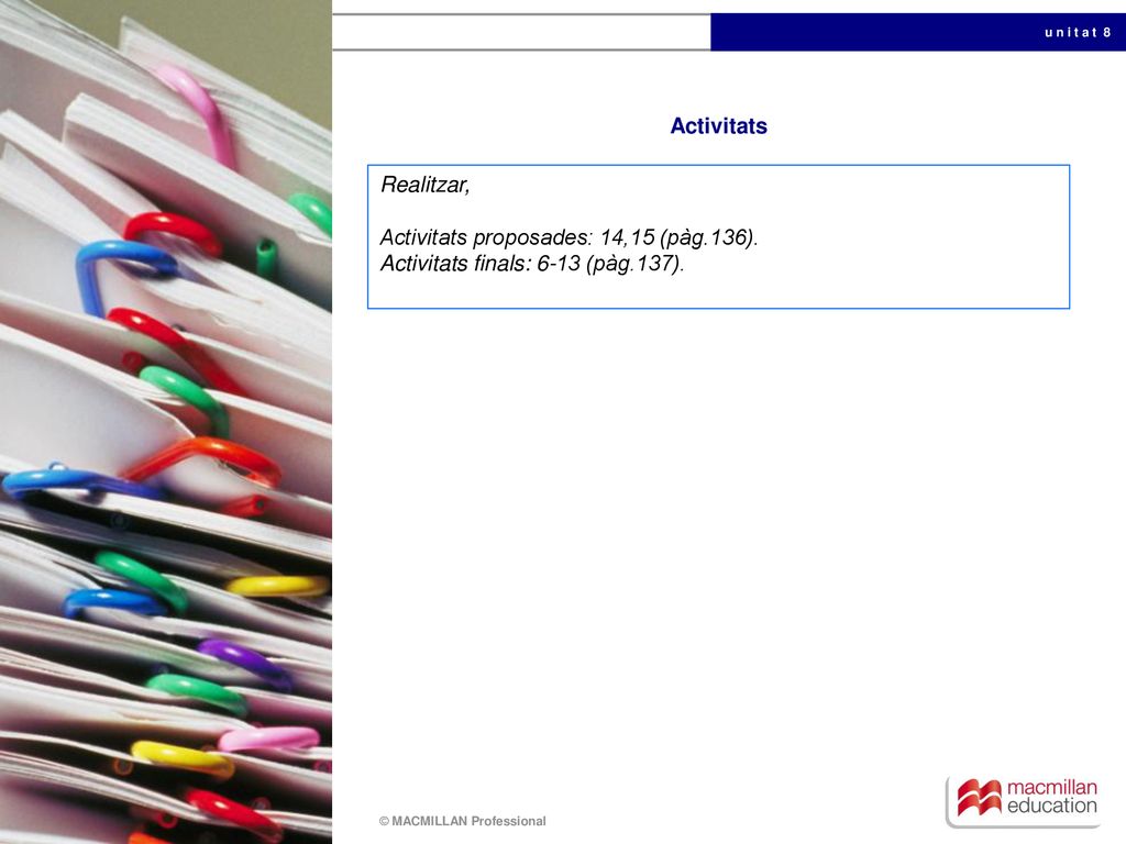 Activitats Realitzar, Activitats proposades: 14,15 (pàg.136). Activitats finals: 6-13 (pàg.137).