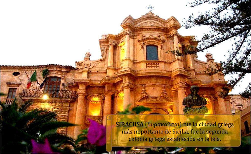 SIRACUSA (Συρακοῦσαι) fue la ciudad griega más importante de Sicilia, fue la segunda colonia griega establecida en la isla.
