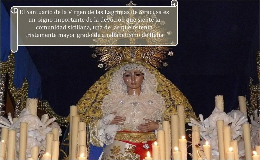 El Santuario de la Virgen de las Lagrimas de Siracusa es un signo importante de la devoción que siente la comunidad siciliana, una de las que ostenta tristemente mayor grado de analfabetismo de Italia