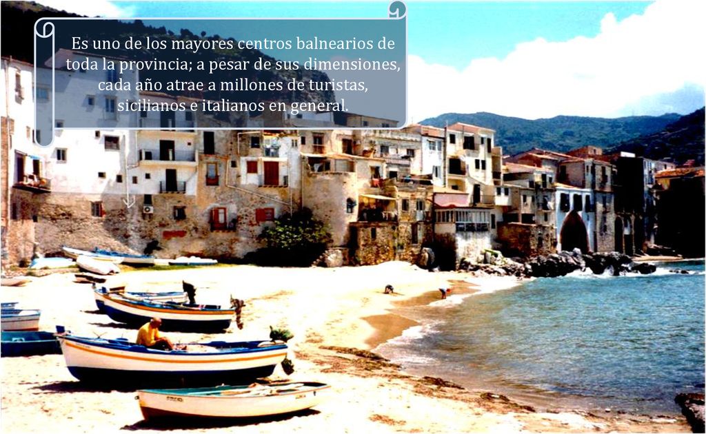 Es uno de los mayores centros balnearios de toda la provincia; a pesar de sus dimensiones, cada año atrae a millones de turistas, sicilianos e italianos en general.