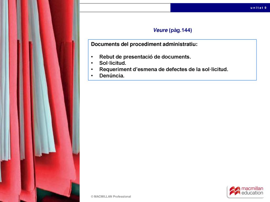 Veure (pàg.144) Documents del procediment administratiu: Rebut de presentació de documents. Sol·licitud.