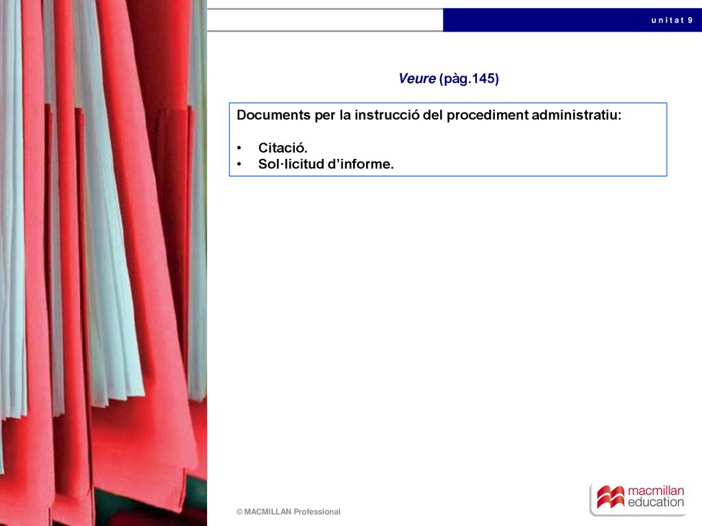 Veure (pàg.145) Documents per la instrucció del procediment administratiu: Citació.