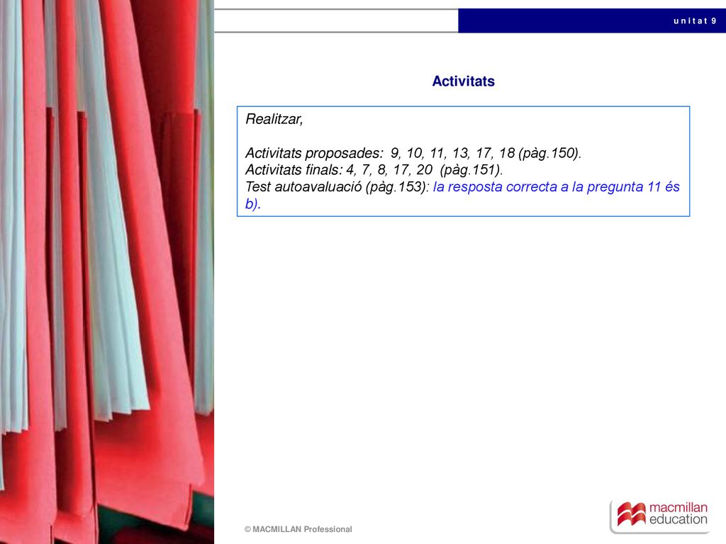 Activitats Realitzar, Activitats proposades: 9, 10, 11, 13, 17, 18 (pàg.150). Activitats finals: 4, 7, 8, 17, 20 (pàg.151).