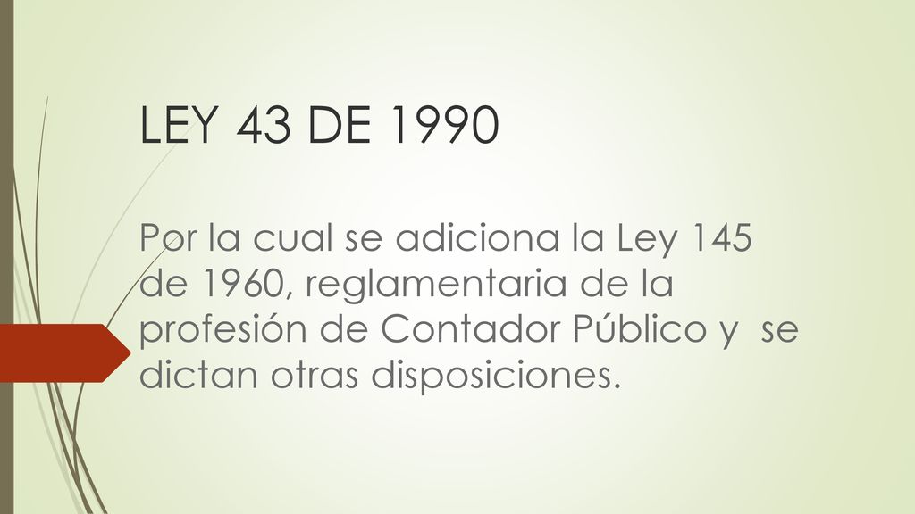 LEY 43 DE 1990 Por la cual se adiciona la Ley 145 de 1960, reglamentaria de la profesión de Contador Público y se dictan otras disposiciones.