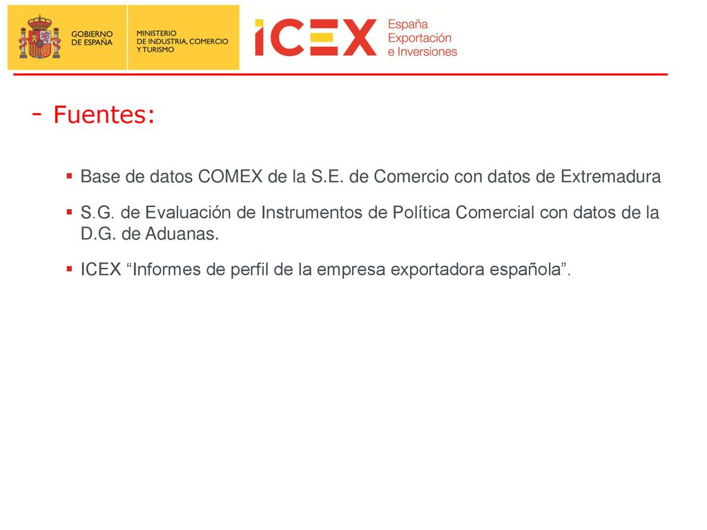 - Fuentes: Base de datos COMEX de la S.E. de Comercio con datos de Extremadura.