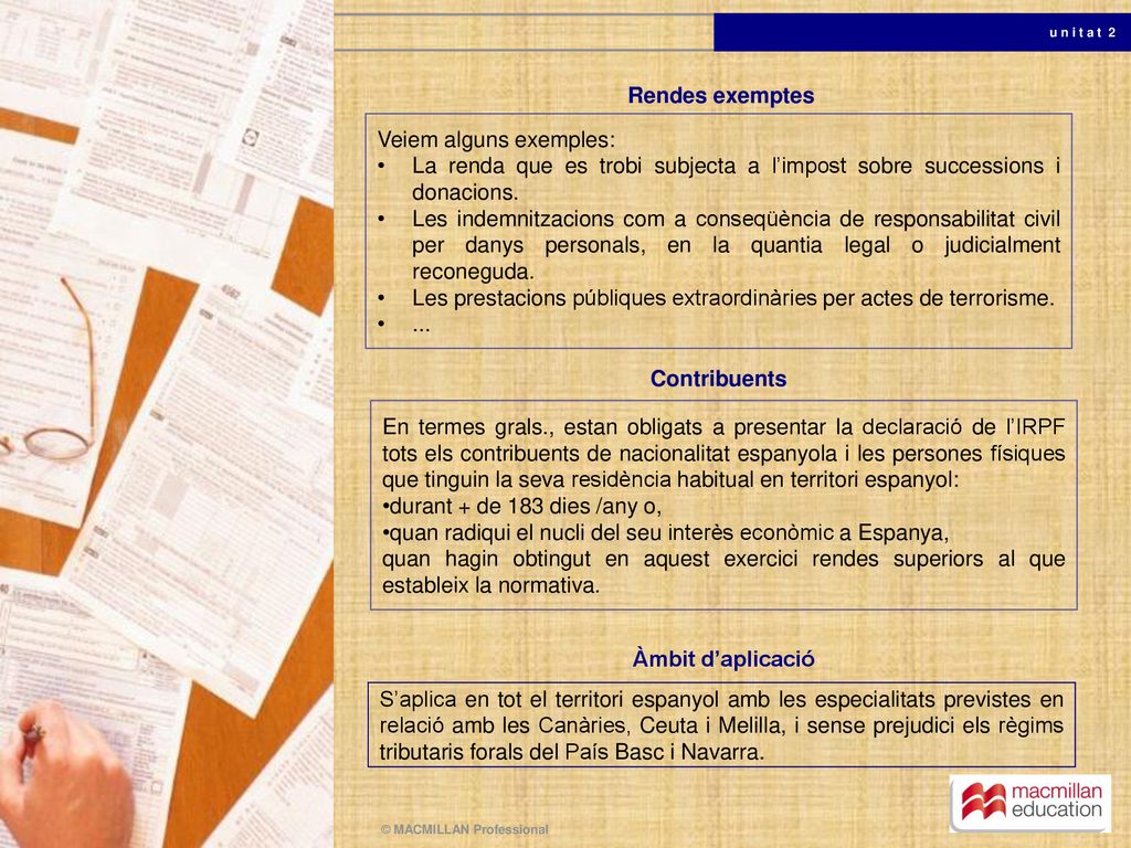 Rendes exemptes Veiem alguns exemples: La renda que es trobi subjecta a l’impost sobre successions i donacions.