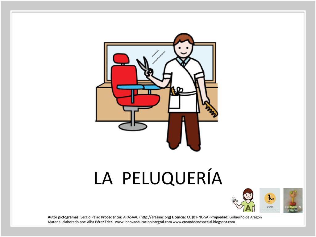 LA PELUQUERÍA Autor pictogramas: Sergio Palao Procedencia: ARASAAC (  Licencia: CC (BY-NC-SA) Propiedad: Gobierno de Aragón.
