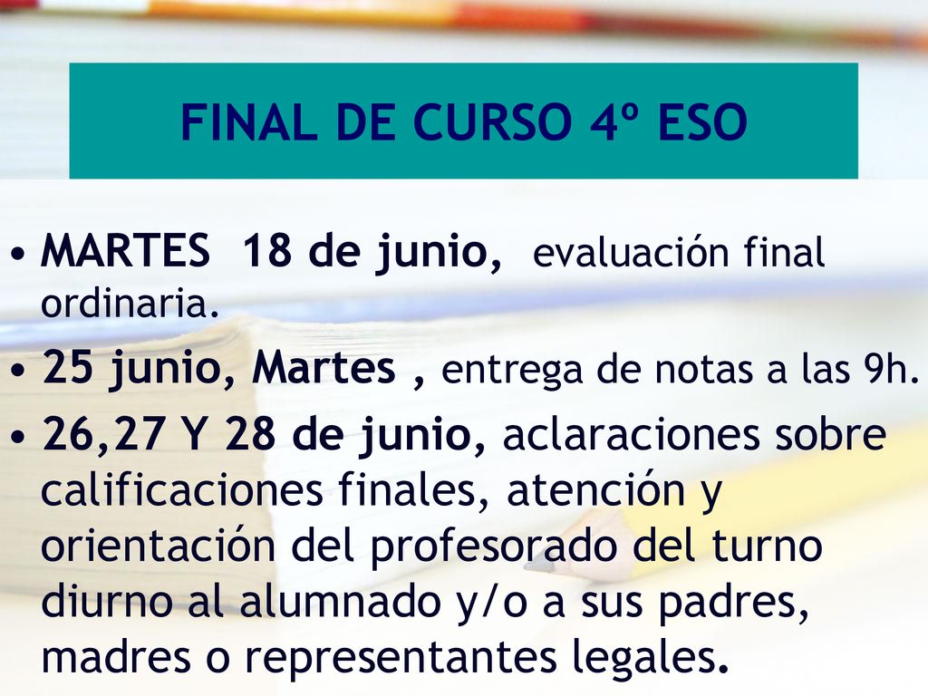 FINAL DE CURSO 4º ESO MARTES 18 de junio, evaluación final ordinaria.