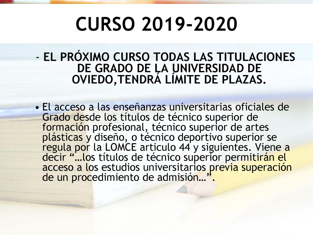 CURSO EL PRÓXIMO CURSO TODAS LAS TITULACIONES DE GRADO DE LA UNIVERSIDAD DE OVIEDO,TENDRÁ LÍMITE DE PLAZAS.