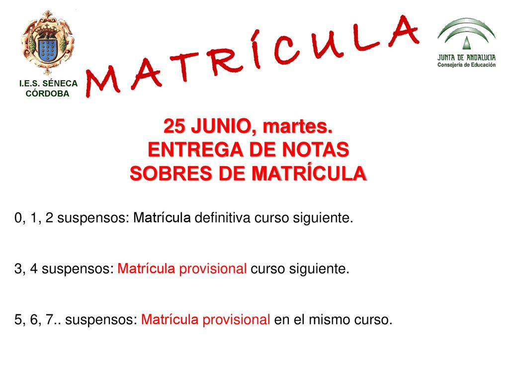 M A T R Í C U L A 25 JUNIO, martes. ENTREGA DE NOTAS