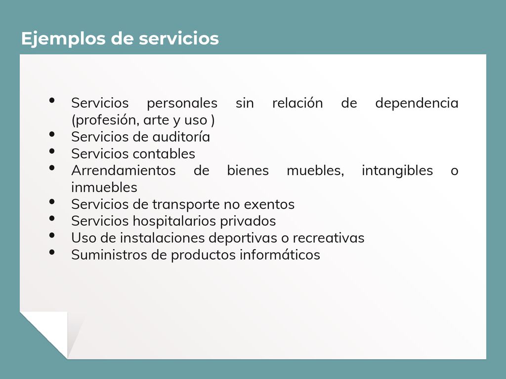 Ejemplos de servicios Servicios personales sin relación de dependencia (profesión, arte y uso ) Servicios de auditoría.