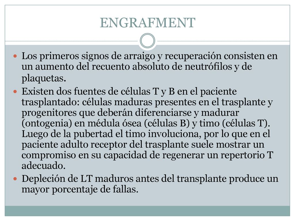 ENGRAFMENT Los primeros signos de arraigo y recuperación consisten en un aumento del recuento absoluto de neutrófilos y de plaquetas.