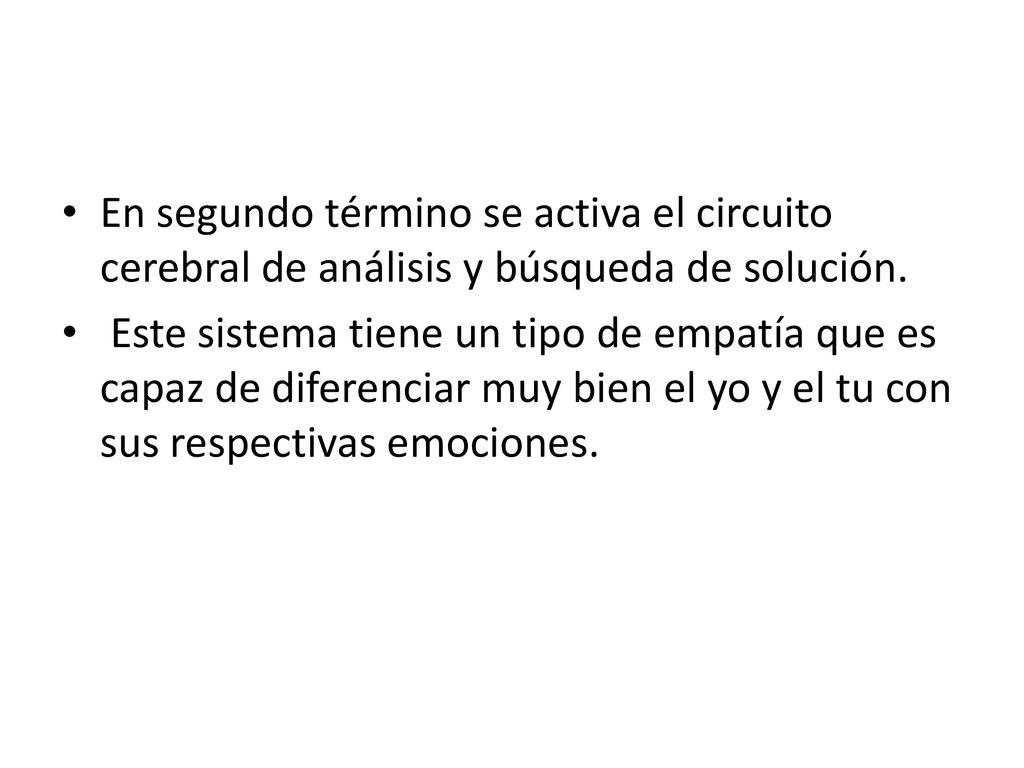 En segundo término se activa el circuito cerebral de análisis y búsqueda de solución.