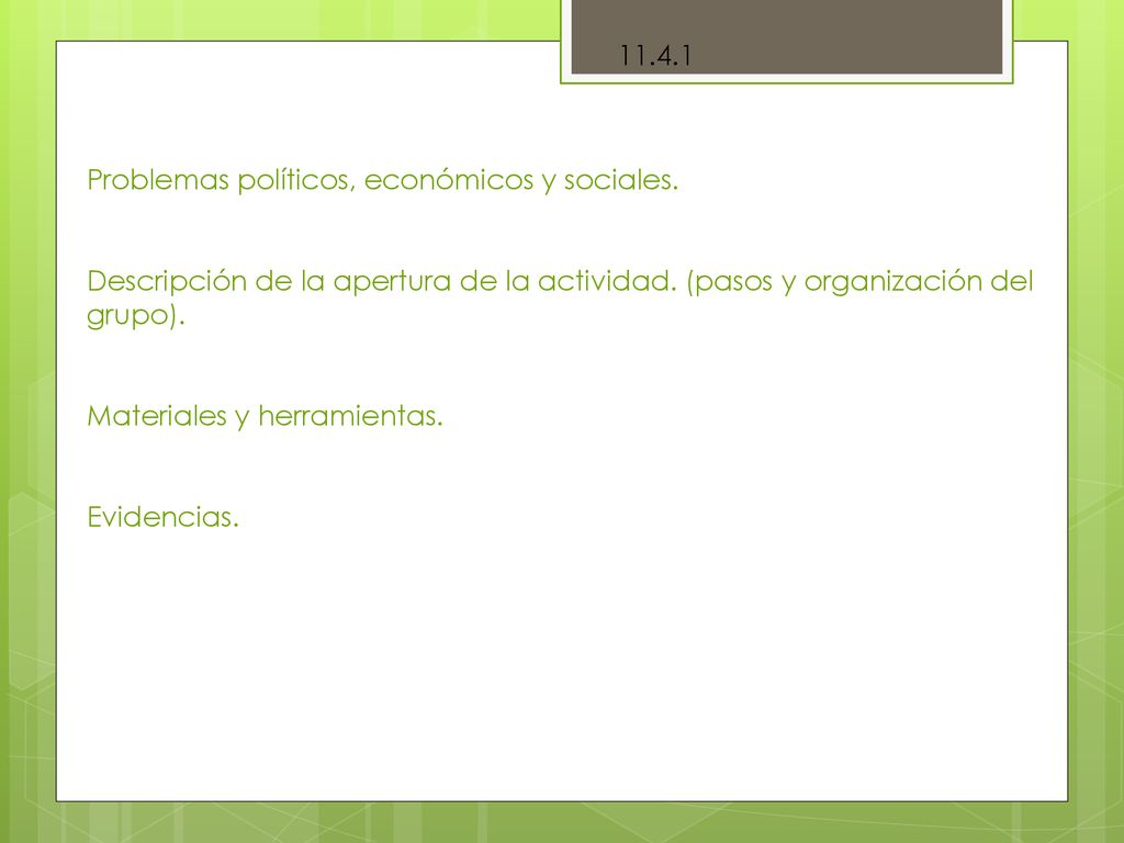Problemas políticos, económicos y sociales. Descripción de la apertura de la actividad. (pasos y organización del.