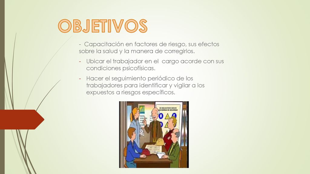 OBJETIVOS - Capacitación en factores de riesgo, sus efectos sobre la salud y la manera de corregirlos.