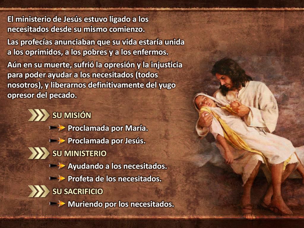 El ministerio de Jesús estuvo ligado a los necesitados desde su mismo comienzo.