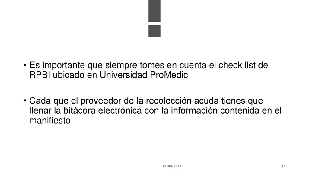 Es importante que siempre tomes en cuenta el check list de RPBI ubicado en Universidad ProMedic