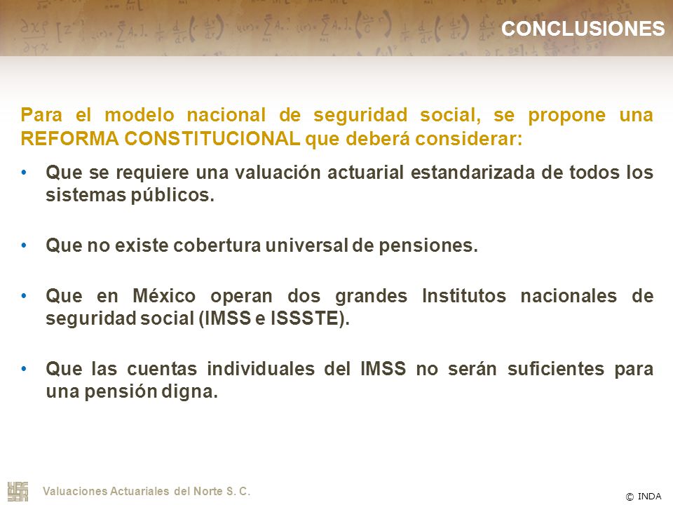 CONCLUSIONES Para el modelo nacional de seguridad social, se propone una REFORMA CONSTITUCIONAL que deberá considerar: