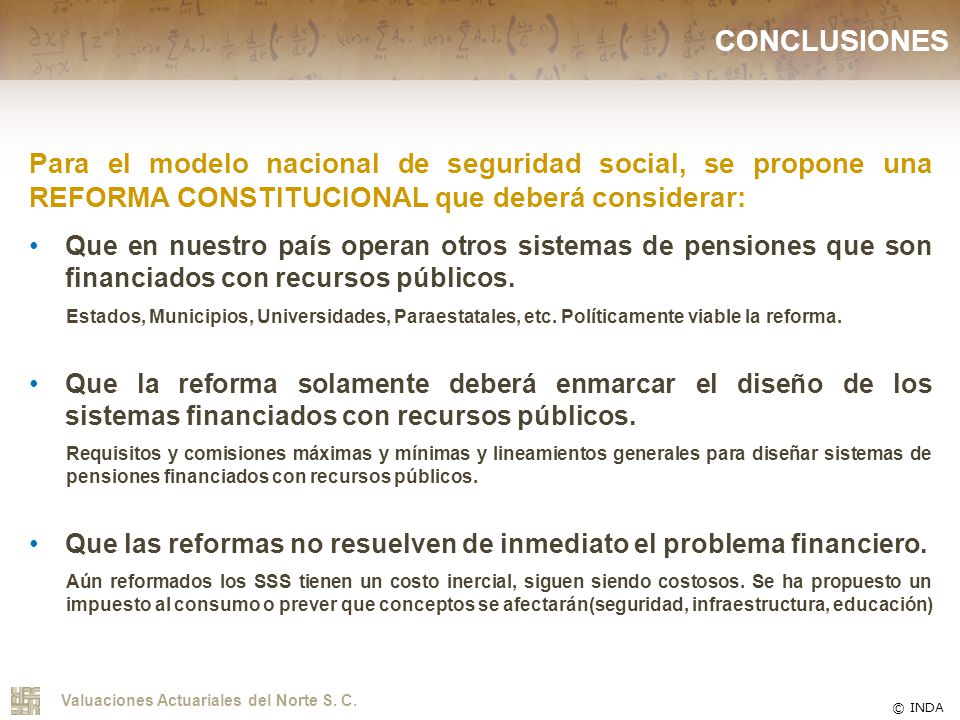 CONCLUSIONES Para el modelo nacional de seguridad social, se propone una REFORMA CONSTITUCIONAL que deberá considerar: