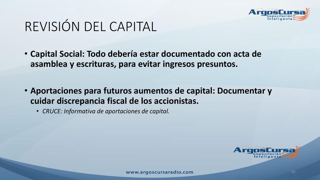 REVISIÓN DEL CAPITAL Capital Social: Todo debería estar documentado con acta de asamblea y escrituras, para evitar ingresos presuntos.