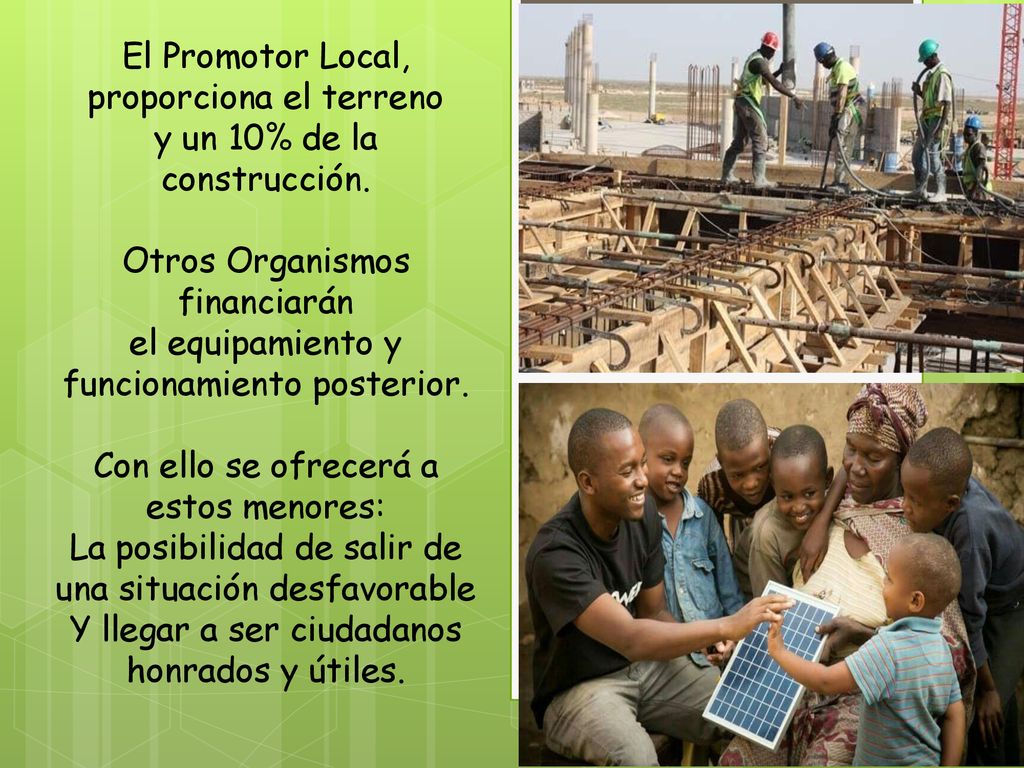 proporciona el terreno y un 10% de la construcción.
