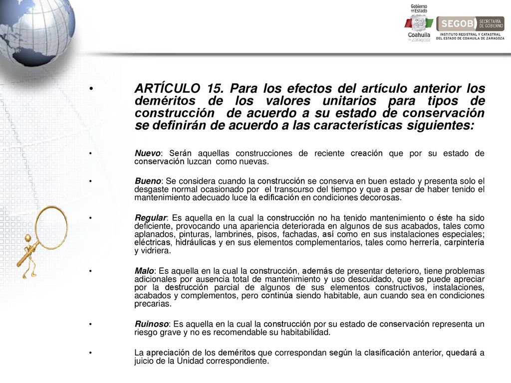 ARTÍCULO 15. Para los efectos del artículo anterior los deméritos de los valores unitarios para tipos de construcción de acuerdo a su estado de conservación se definirán de acuerdo a las características siguientes: