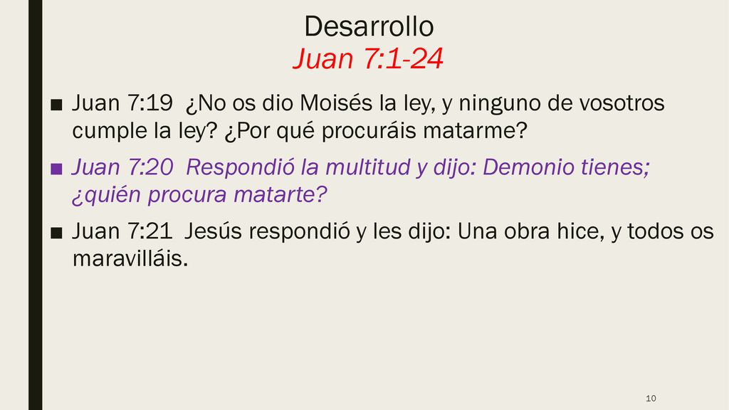 Desarrollo Juan 7:1-24 Juan 7:19 ¿No os dio Moisés la ley, y ninguno de vosotros cumple la ley ¿Por qué procuráis matarme