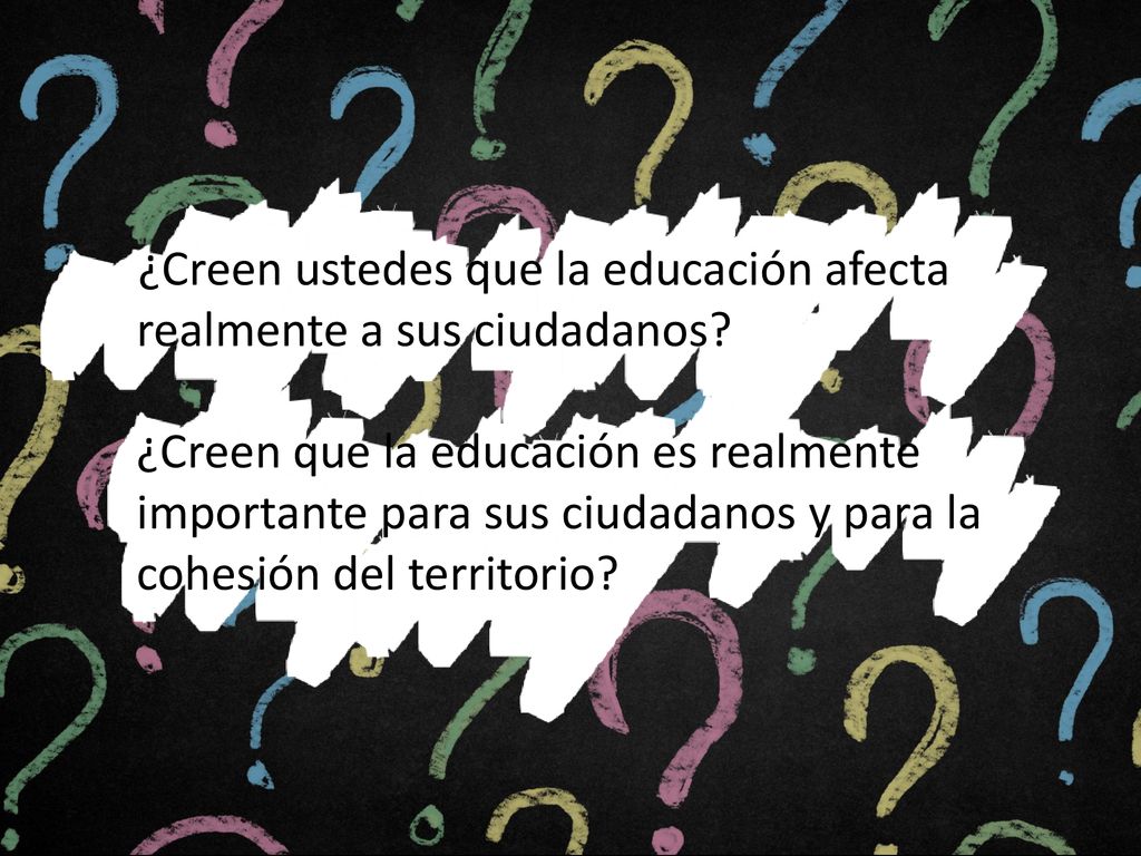 ¿Creen ustedes que la educación afecta realmente a sus ciudadanos