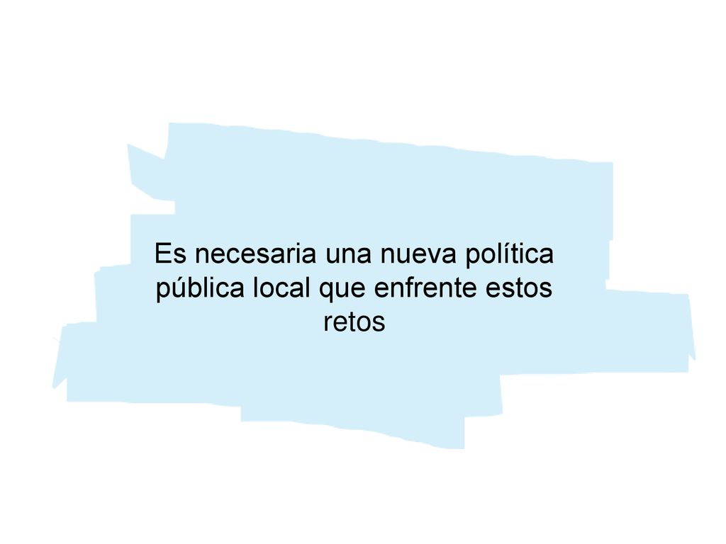 Es necesaria una nueva política pública local que enfrente estos retos