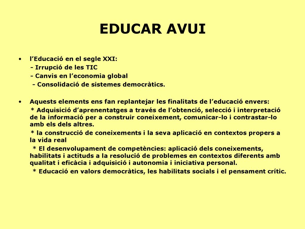 EDUCAR AVUI l’Educació en el segle XXI: - Irrupció de les TIC