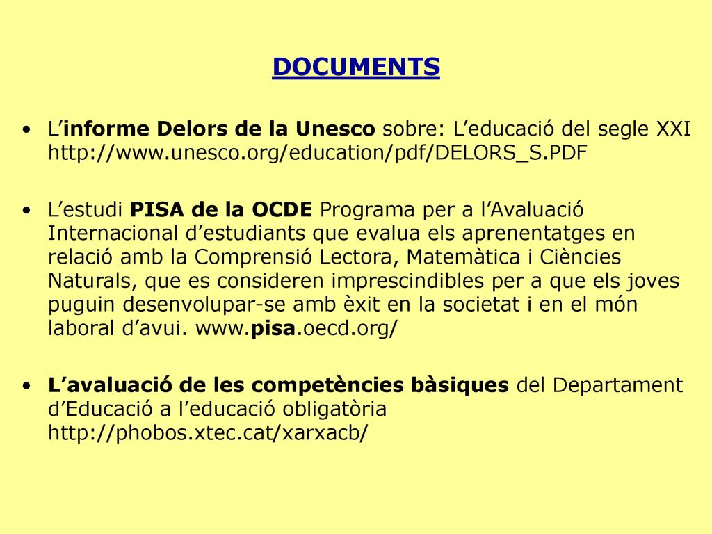 DOCUMENTS L’informe Delors de la Unesco sobre: L’educació del segle XXI