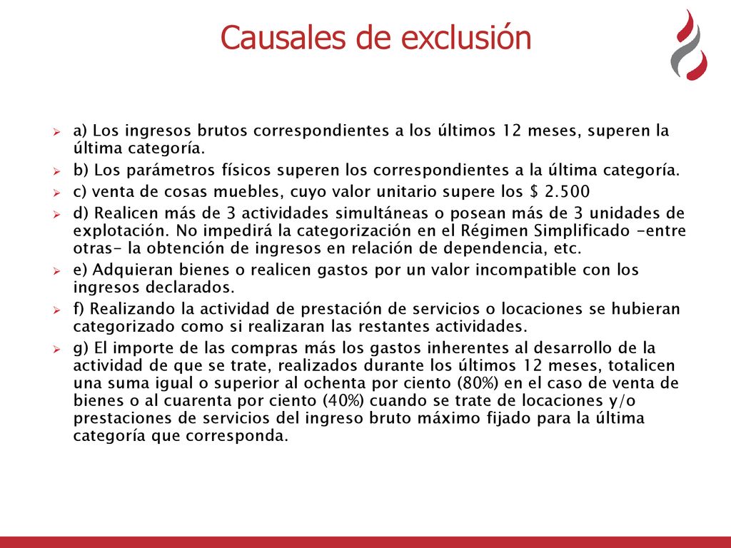 Causales de exclusión a) Los ingresos brutos correspondientes a los últimos 12 meses, superen la última categoría.