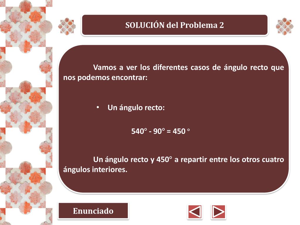 SOLUCIÓN del Problema 2 Vamos a ver los diferentes casos de ángulo recto que nos podemos encontrar:
