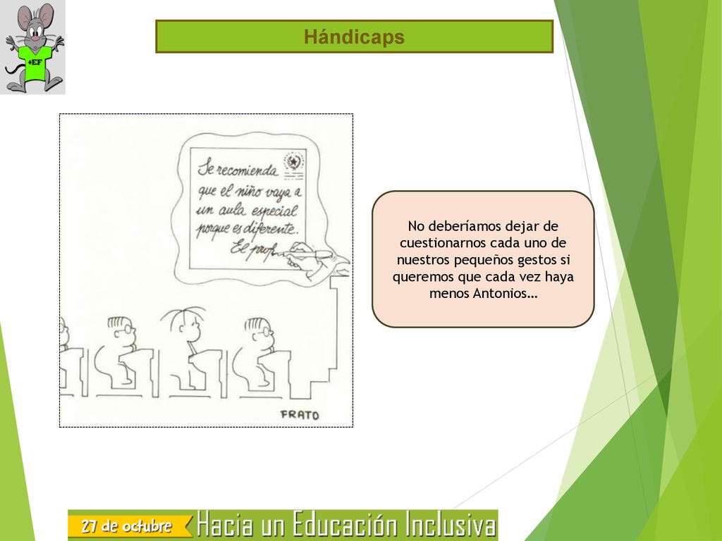 Hándicaps No deberíamos dejar de cuestionarnos cada uno de nuestros pequeños gestos si queremos que cada vez haya menos Antonios…