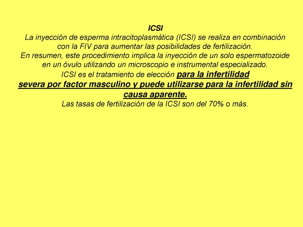ICSI La inyección de esperma intracitoplasmática (ICSI) se realiza en combinación con la FIV para aumentar las posibilidades de fertilización.