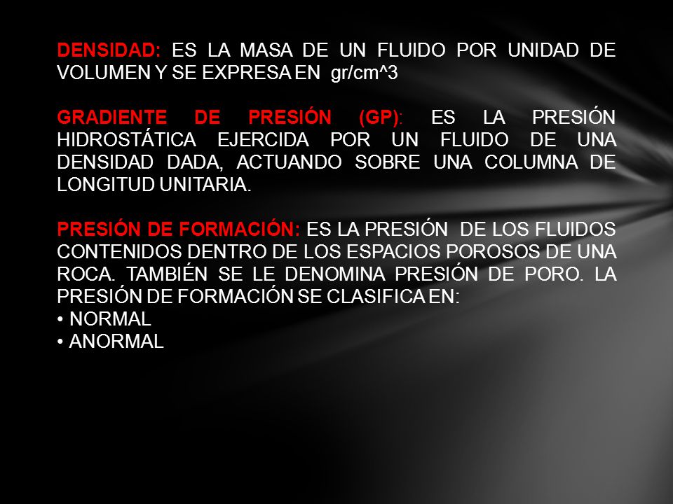 DENSIDAD: ES LA MASA DE UN FLUIDO POR UNIDAD DE VOLUMEN Y SE EXPRESA EN gr/cm^3