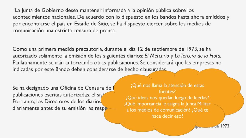 La Junta de Gobierno desea mantener informada a la opinión pública sobre los acontecimientos nacionales. De acuerdo con lo dispuesto en los bandos hasta ahora emitidos y por encontrarse el país en Estado de Sitio, se ha dispuesto ejercer sobre los medios de comunicación una estricta censura de prensa.