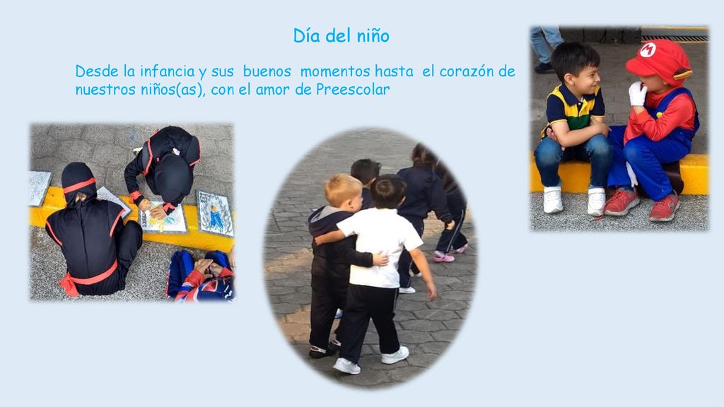 Día del niño Desde la infancia y sus buenos momentos hasta el corazón de nuestros niños(as), con el amor de Preescolar.