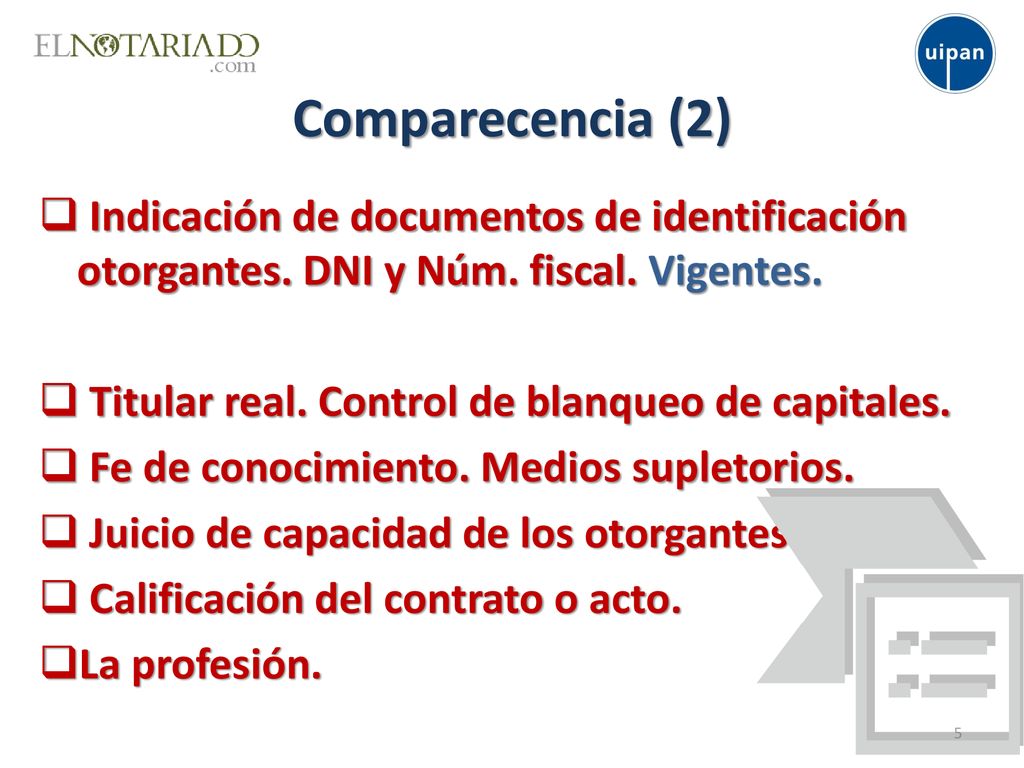 Comparecencia (2) Indicación de documentos de identificación otorgantes. DNI y Núm. fiscal. Vigentes.