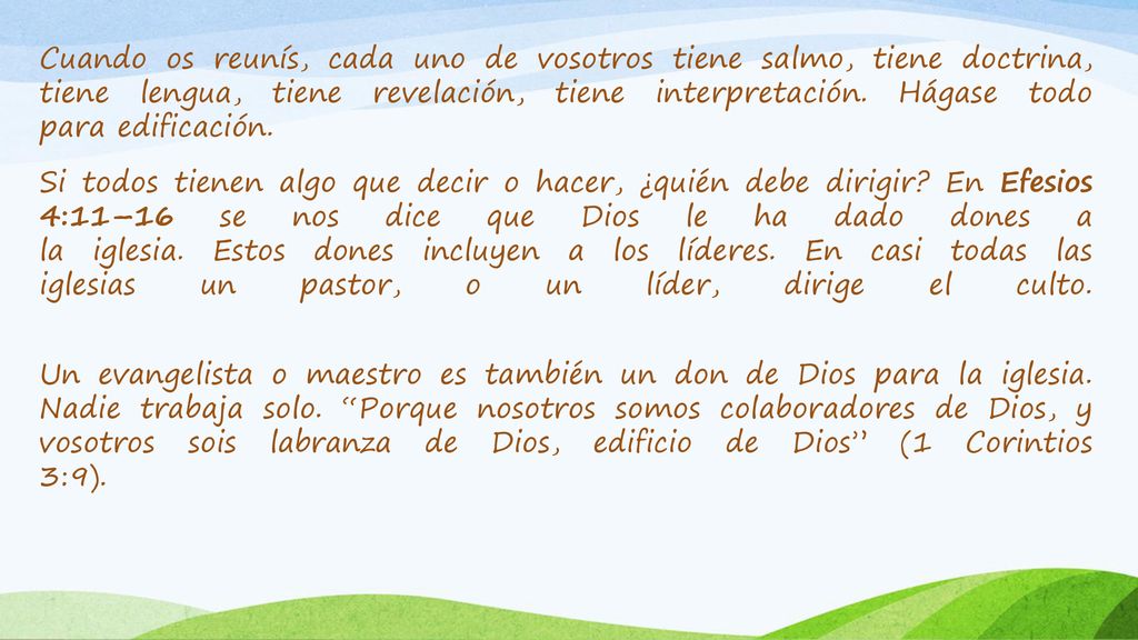 Cuando os reunís, cada uno de vosotros tiene salmo, tiene doctrina, tiene lengua, tiene revelación, tiene interpretación.