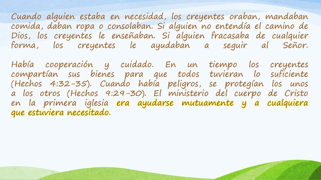 Cuando alguien estaba en necesidad, los creyentes oraban, mandaban comida, daban ropa o consolaban.
