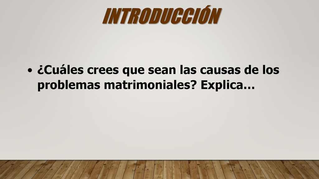 INTRODUCCIÓN ¿Cuáles crees que sean las causas de los problemas matrimoniales Explica…